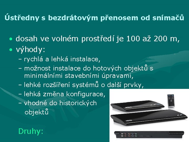 Ústředny s bezdrátovým přenosem od snímačů • dosah ve volném prostředí je 100 až