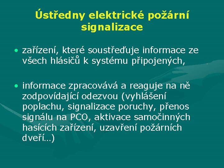 Ústředny elektrické požární signalizace • zařízení, které soustřeďuje informace ze všech hlásičů k systému