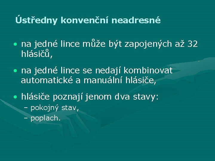 Ústředny konvenční neadresné • na jedné lince může být zapojených až 32 hlásičů, •