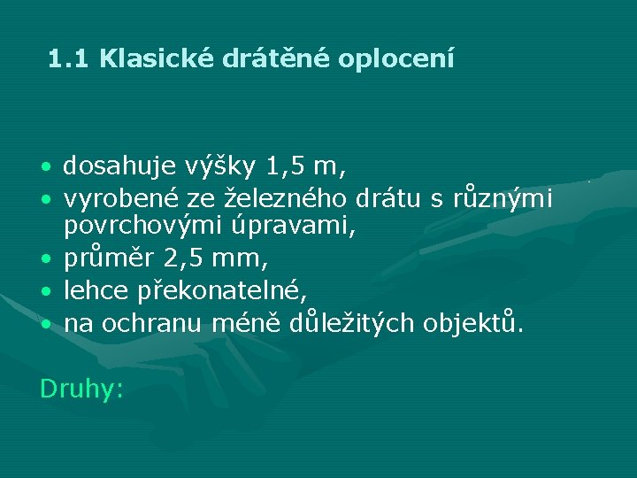 1. 1 Klasické drátěné oplocení • dosahuje výšky 1, 5 m, • vyrobené ze