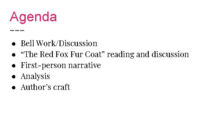 Agenda ● ● ● Bell Work/Discussion “The Red Fox Fur Coat” reading and discussion