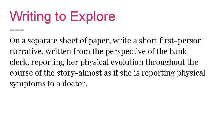 Writing to Explore On a separate sheet of paper, write a short first-person narrative,