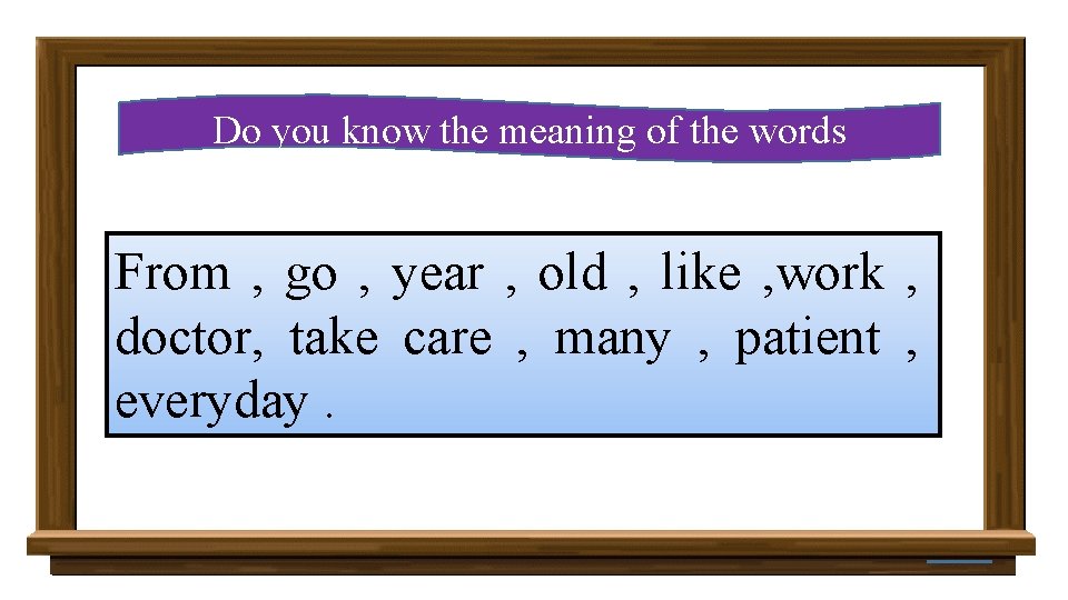 Do you know the meaning of the words From , go , year ,