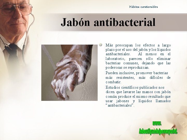 Hábitos cuestionables Jabón antibacterial Más preocupan los efectos a largo plazo por el uso