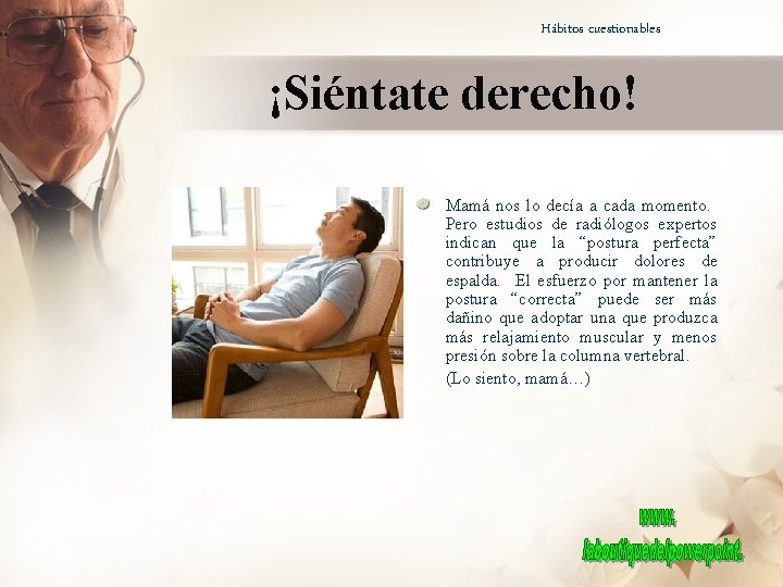Hábitos cuestionables ¡Siéntate derecho! Mamá nos lo decía a cada momento. Pero estudios de
