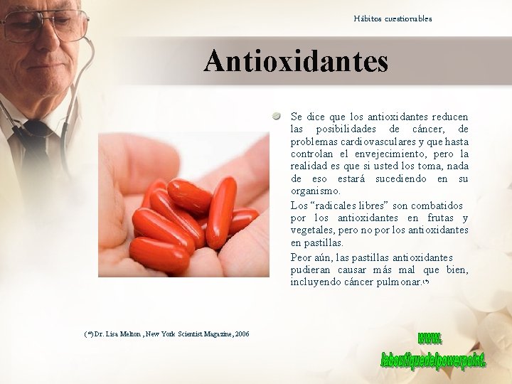 Hábitos cuestionables Antioxidantes Se dice que los antioxidantes reducen las posibilidades de cáncer, de