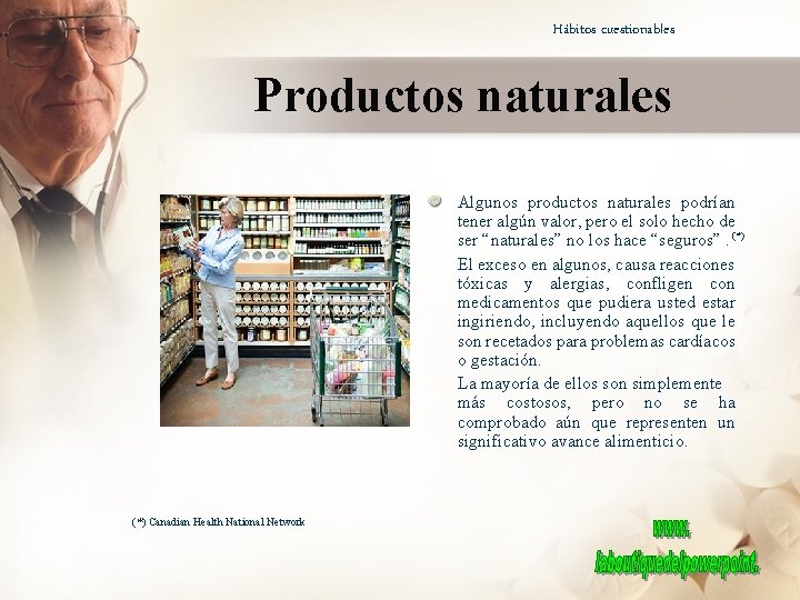 Hábitos cuestionables Productos naturales Algunos productos naturales podrían tener algún valor, pero el solo