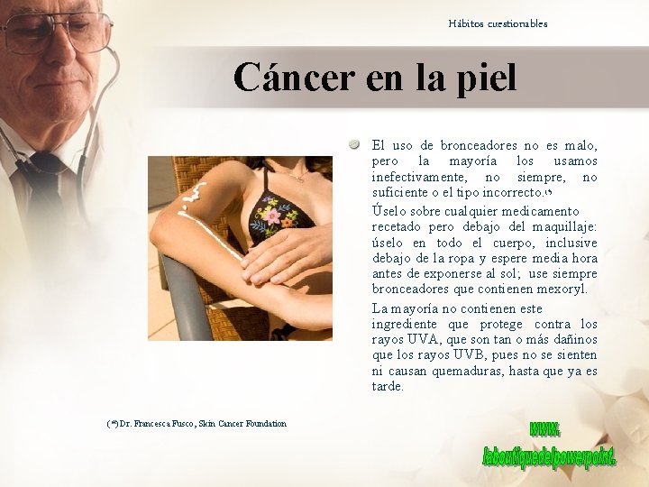 Hábitos cuestionables Cáncer en la piel El uso de bronceadores no es malo, pero