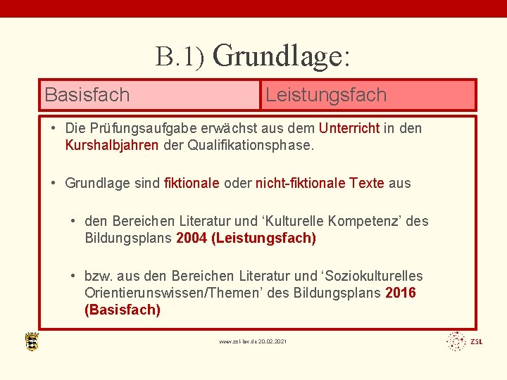 B. 1) Grundlage: Basisfach Leistungsfach • Die Prüfungsaufgabe erwächst aus dem Unterricht in den