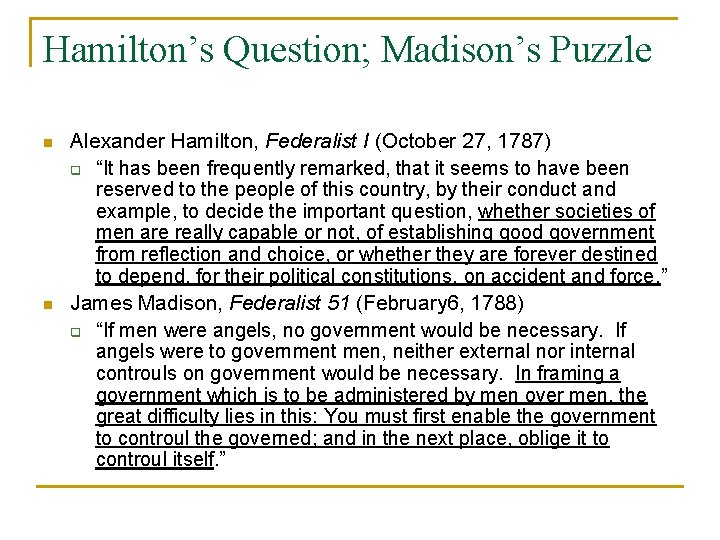 Hamilton’s Question; Madison’s Puzzle n n Alexander Hamilton, Federalist I (October 27, 1787) q
