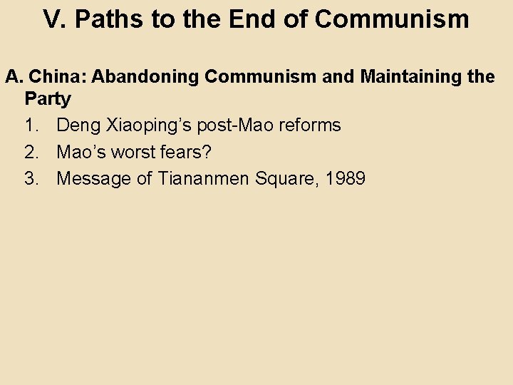 V. Paths to the End of Communism A. China: Abandoning Communism and Maintaining the