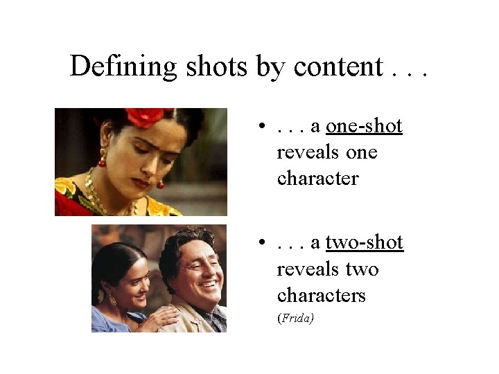 Defining shots by content. . . • . . . a one-shot reveals one