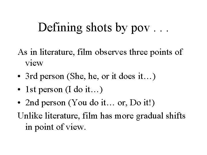 Defining shots by pov. . . As in literature, film observes three points of