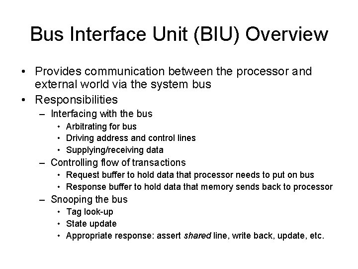 Bus Interface Unit (BIU) Overview • Provides communication between the processor and external world