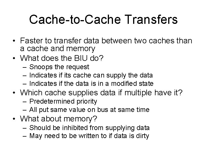 Cache-to-Cache Transfers • Faster to transfer data between two caches than a cache and