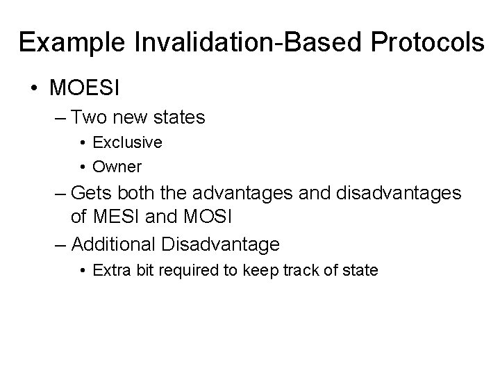 Example Invalidation-Based Protocols • MOESI – Two new states • Exclusive • Owner –