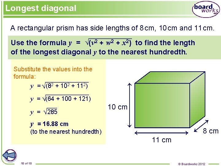 Longest diagonal A rectangular prism has side lengths of 8 cm, 10 cm and