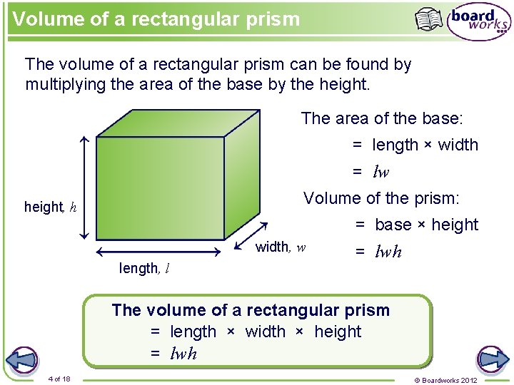 Volume of a rectangular prism The volume of a rectangular prism can be found