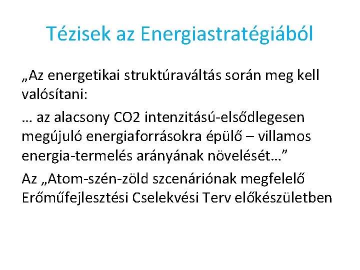Tézisek az Energiastratégiából „Az energetikai struktúraváltás során meg kell valósítani: … az alacsony CO