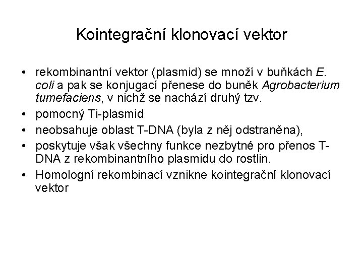 Kointegrační klonovací vektor • rekombinantní vektor (plasmid) se množí v buňkách E. coli a