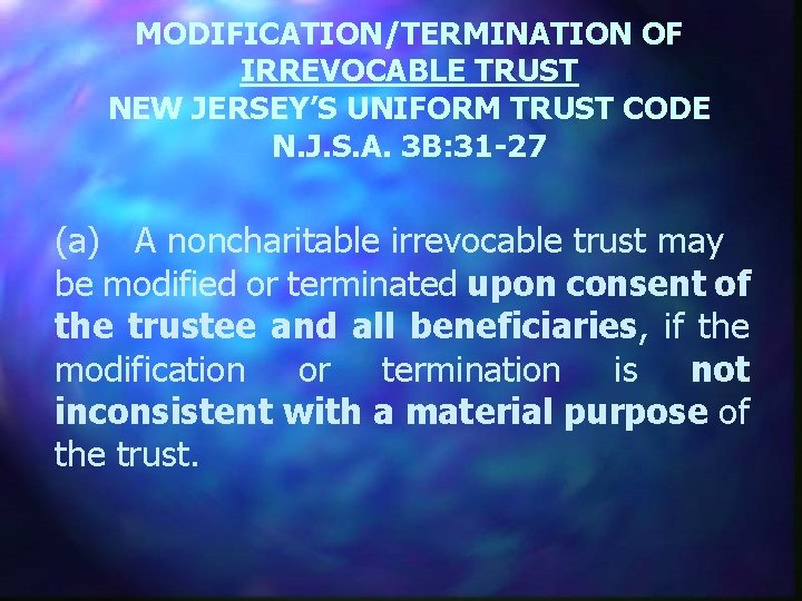 MODIFICATION/TERMINATION OF IRREVOCABLE TRUST NEW JERSEY’S UNIFORM TRUST CODE N. J. S. A. 3