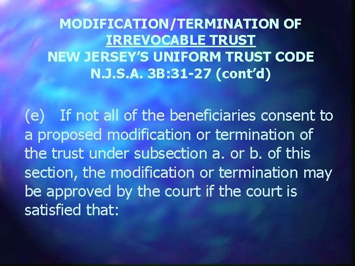 MODIFICATION/TERMINATION OF IRREVOCABLE TRUST NEW JERSEY’S UNIFORM TRUST CODE N. J. S. A. 3