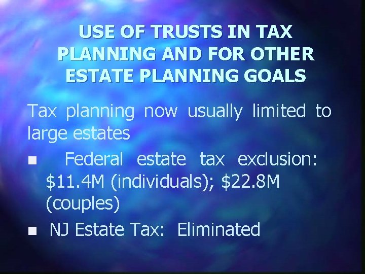 USE OF TRUSTS IN TAX PLANNING AND FOR OTHER ESTATE PLANNING GOALS Tax planning