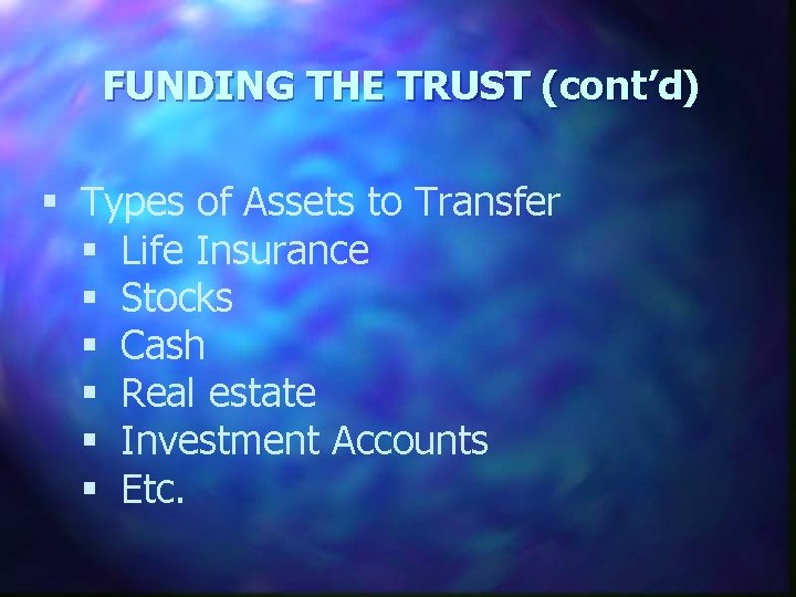 FUNDING THE TRUST (cont’d) § Types of Assets to Transfer § Life Insurance §
