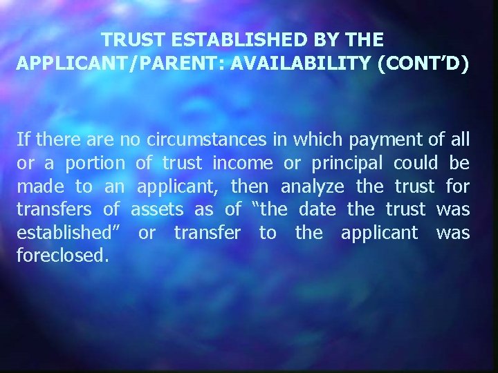 TRUST ESTABLISHED BY THE APPLICANT/PARENT: AVAILABILITY (CONT’D) If there are no circumstances in which