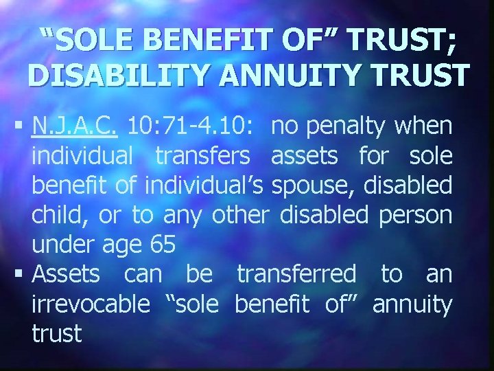 “SOLE BENEFIT OF” TRUST; DISABILITY ANNUITY TRUST § N. J. A. C. 10: 71