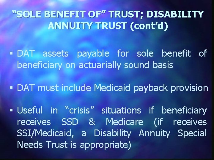 “SOLE BENEFIT OF” TRUST; DISABILITY ANNUITY TRUST (cont’d) § DAT assets payable for sole