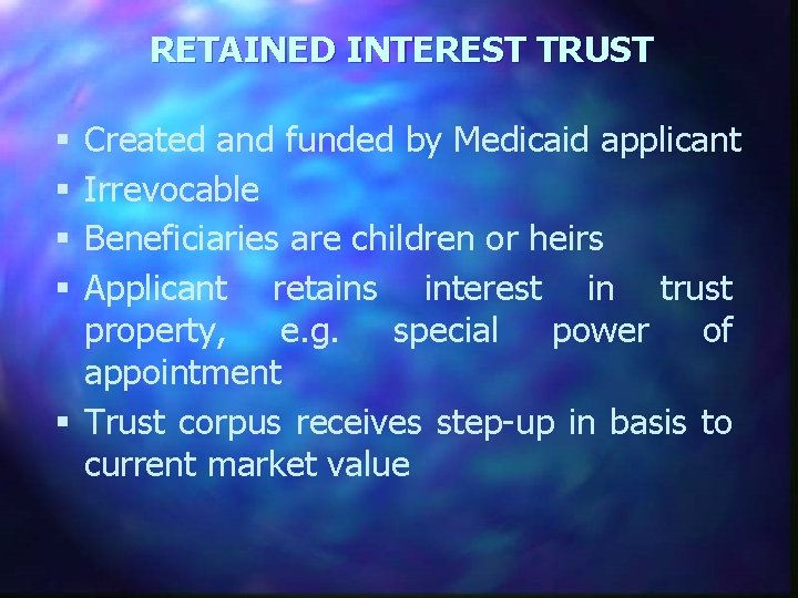 RETAINED INTEREST TRUST Created and funded by Medicaid applicant Irrevocable Beneficiaries are children or