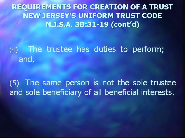 REQUIREMENTS FOR CREATION OF A TRUST NEW JERSEY’S UNIFORM TRUST CODE N. J. S.