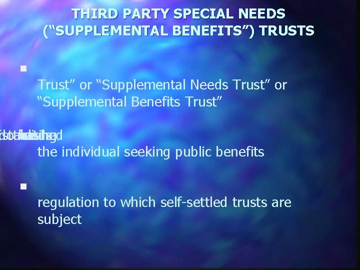THIRD PARTY SPECIAL NEEDS (“SUPPLEMENTAL BENEFITS”) TRUSTS n Trust” or “Supplemental Needs Trust” or