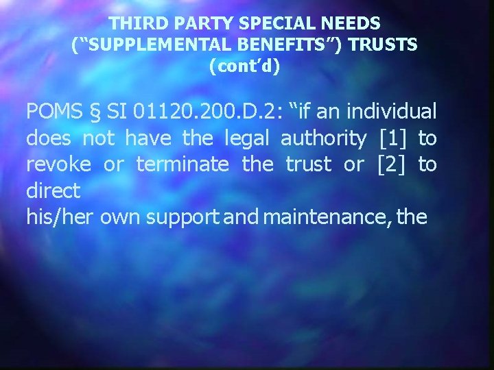 THIRD PARTY SPECIAL NEEDS (“SUPPLEMENTAL BENEFITS”) TRUSTS (cont’d) POMS § SI 01120. 200. D.