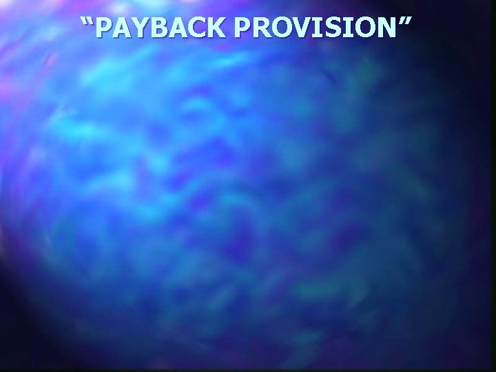 “PAYBACK PROVISION” 