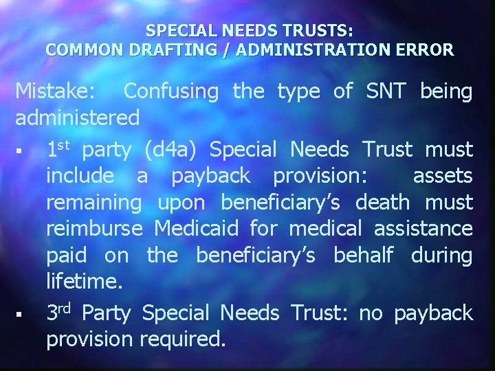 SPECIAL NEEDS TRUSTS: COMMON DRAFTING / ADMINISTRATION ERROR Mistake: Confusing the type of SNT