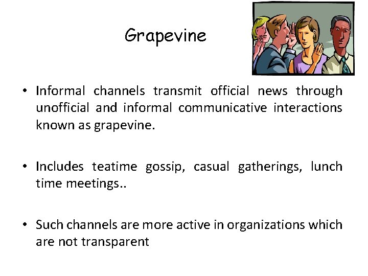 Grapevine • Informal channels transmit official news through unofficial and informal communicative interactions known