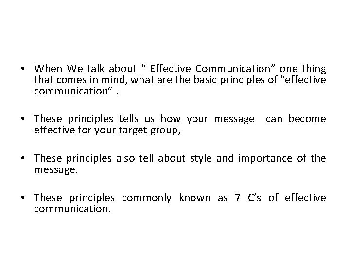  • When We talk about “ Effective Communication” one thing that comes in