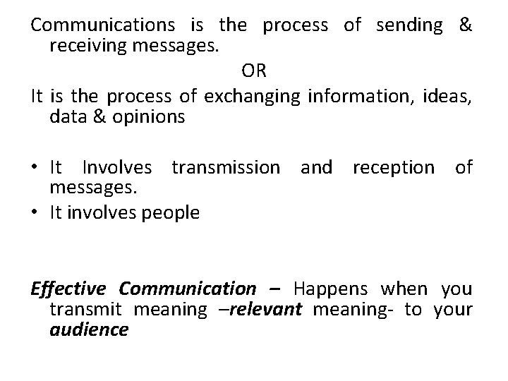 Communications is the process of sending & receiving messages. OR It is the process