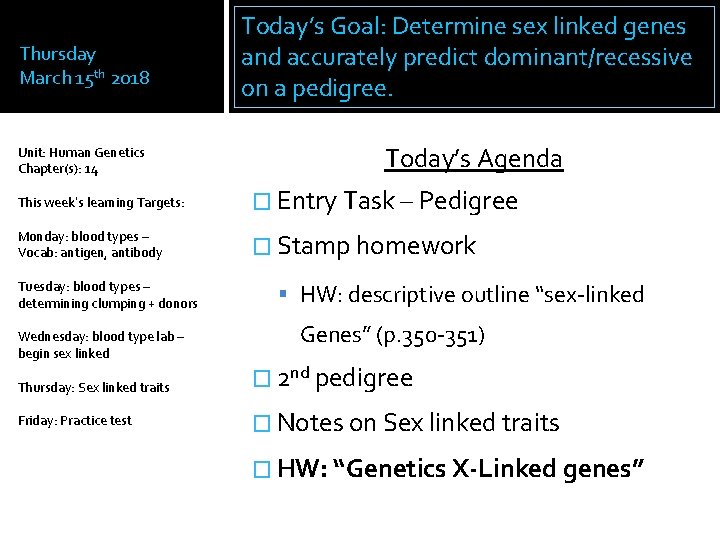 Thursday March 15 th 2018 Unit: Human Genetics Chapter(s): 14 Today’s Goal: Determine sex
