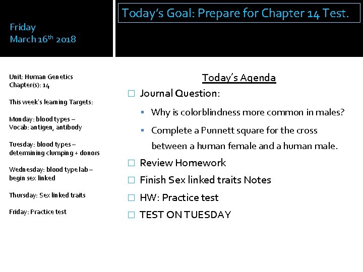 Friday March 16 th 2018 Unit: Human Genetics Chapter(s): 14 This week’s learning Targets:
