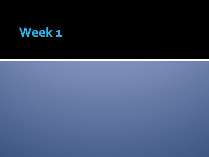 Week 1 
