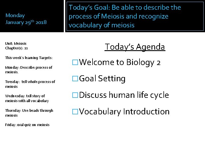 Monday January 29 th 2018 Unit: Meiosis Chapter(s): 11 This week’s learning Targets: Monday: