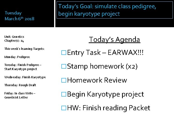Tuesday March 6 th 2018 Unit: Genetics Chapter(s): 14 This week’s learning Targets: Monday: