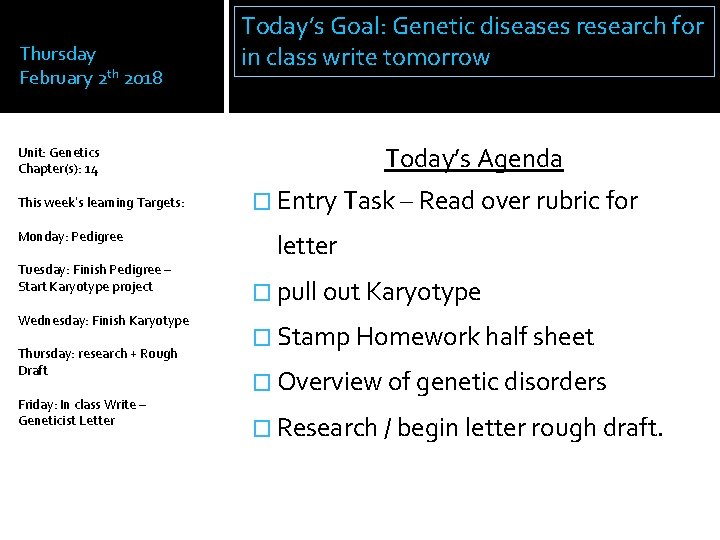 Thursday February 2 th 2018 Today’s Goal: Genetic diseases research for in class write