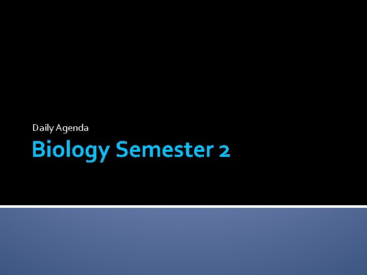 Daily Agenda Biology Semester 2 