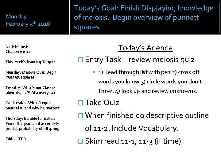 Monday February 5 th 2018 Unit: Meiosis Chapter(s): 11 This week’s learning Targets: Monday: