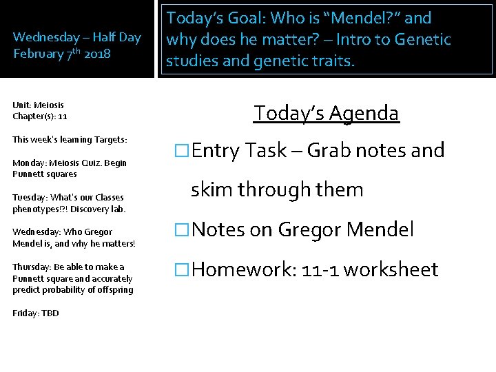 z Wednesday – Half Day February 7 th 2018 Unit: Meiosis Chapter(s): 11 This