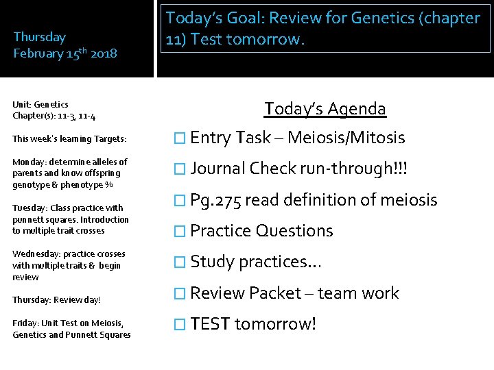 Thursday February 15 th 2018 Unit: Genetics Chapter(s): 11 -3, 11 -4 This week’s